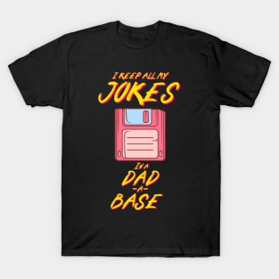 I Keep All My Dad Jokes In A Dad-a-base T-Shirt